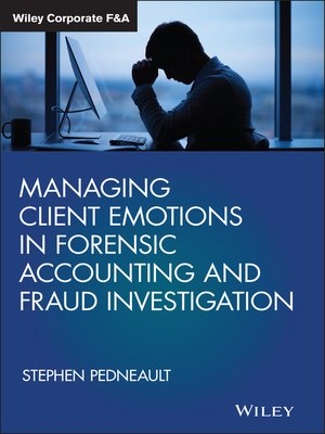cover image of Managing Client Emotions in Forensic Accounting and Fraud Investigation